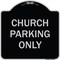 Signmission Designer Series-Church Parking Only, Black & Silver Heavy-Gauge Aluminum, 18" x 18", BS-1818-9989 A-DES-BS-1818-9989 - alternate 1